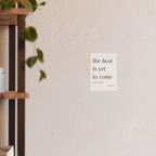 Motivational Typography Poster — The best is yet to Come so Act
