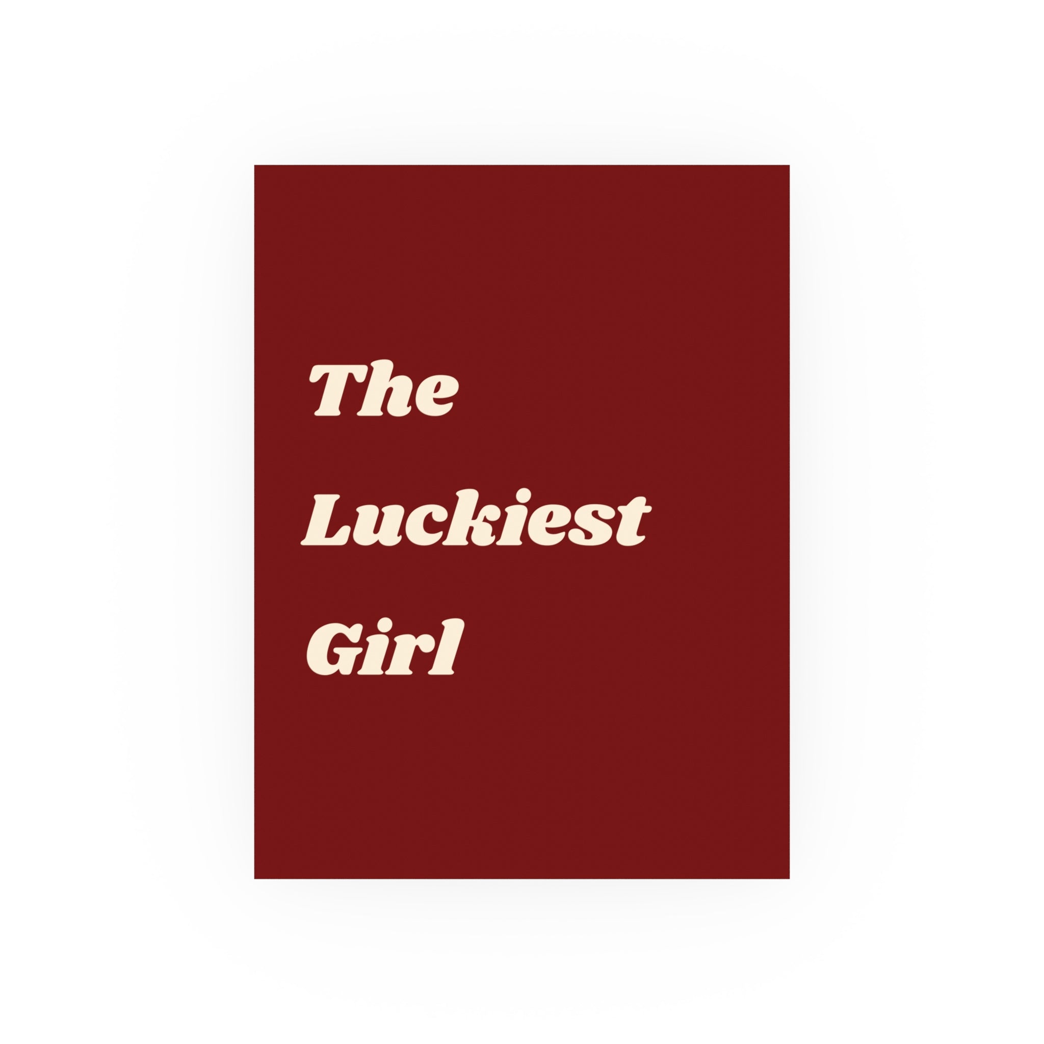 The Luckiest Girl Poster — Retro Cream Text on Burgundy