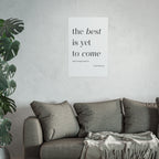 Motivational Typography Poster — The best is yet to Come so Act
