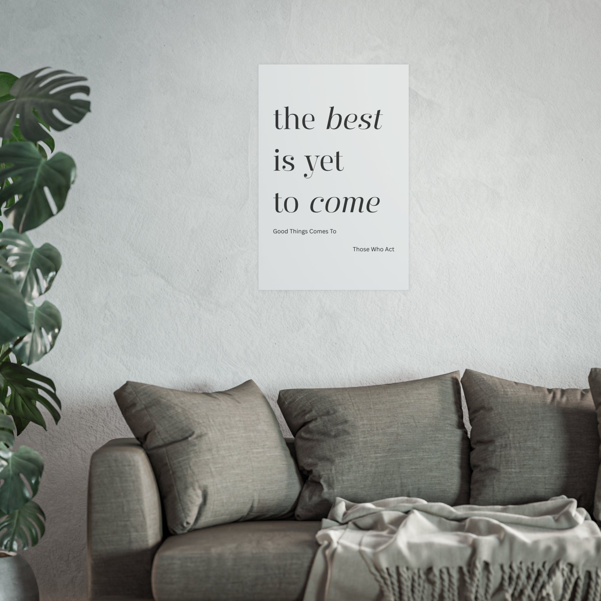 Motivational Typography Poster — The best is yet to Come so Act